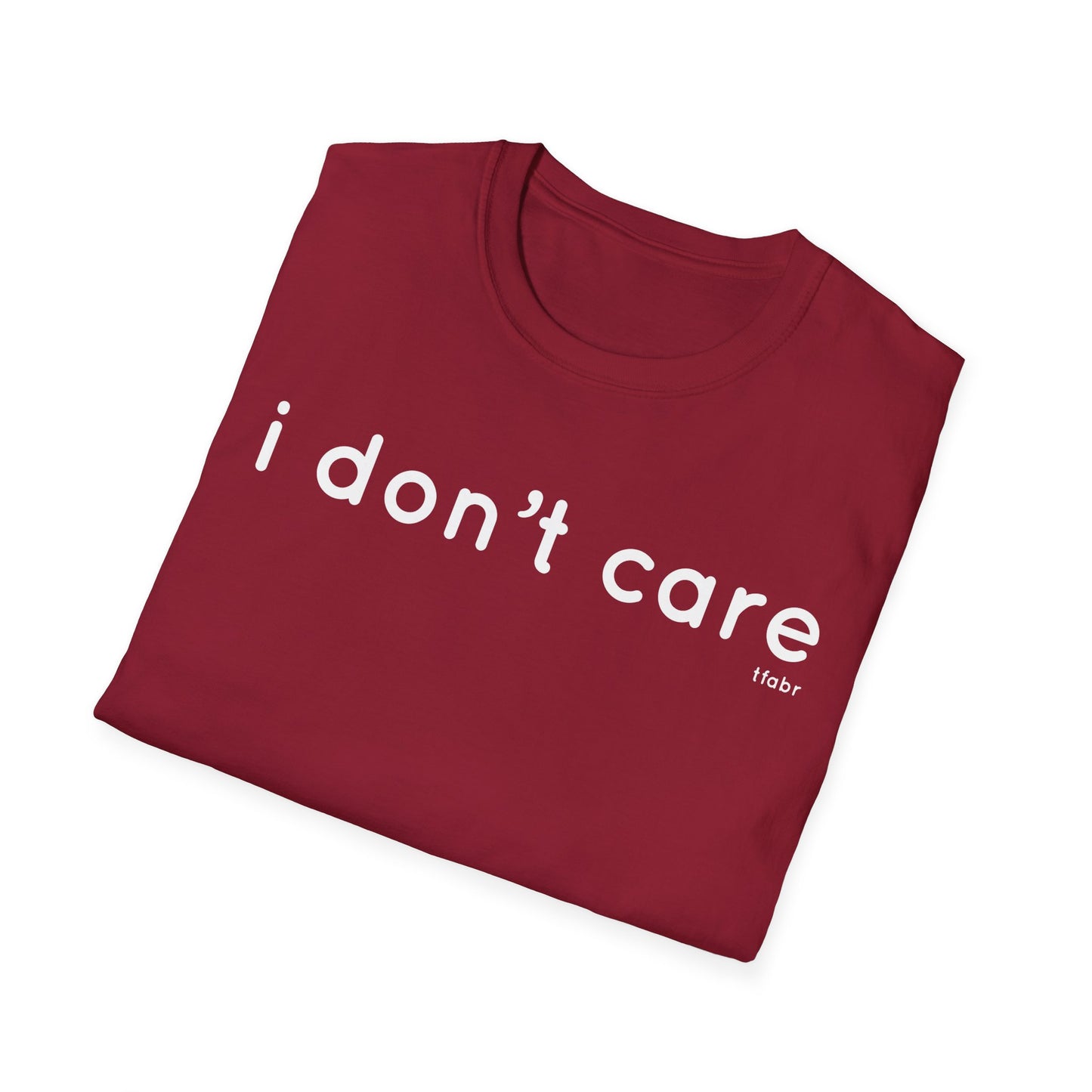 I Don’t Care - Unisex Softstyle T-Shirt