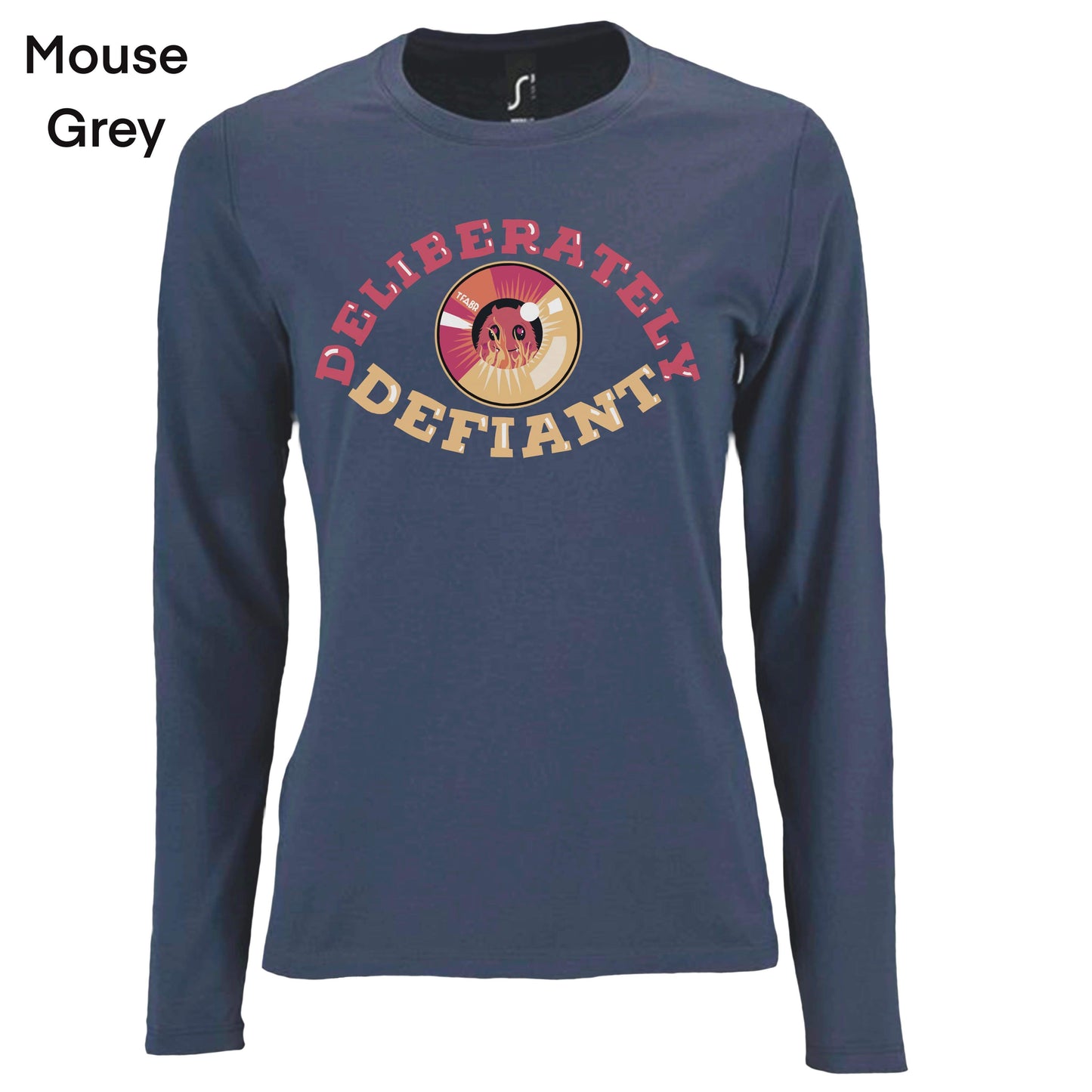 Deliberately Defiant Ladyfit LongSleeve Tee