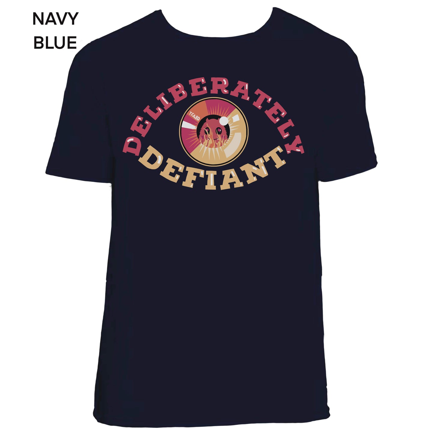 Deliberately Defiant T-Shirt