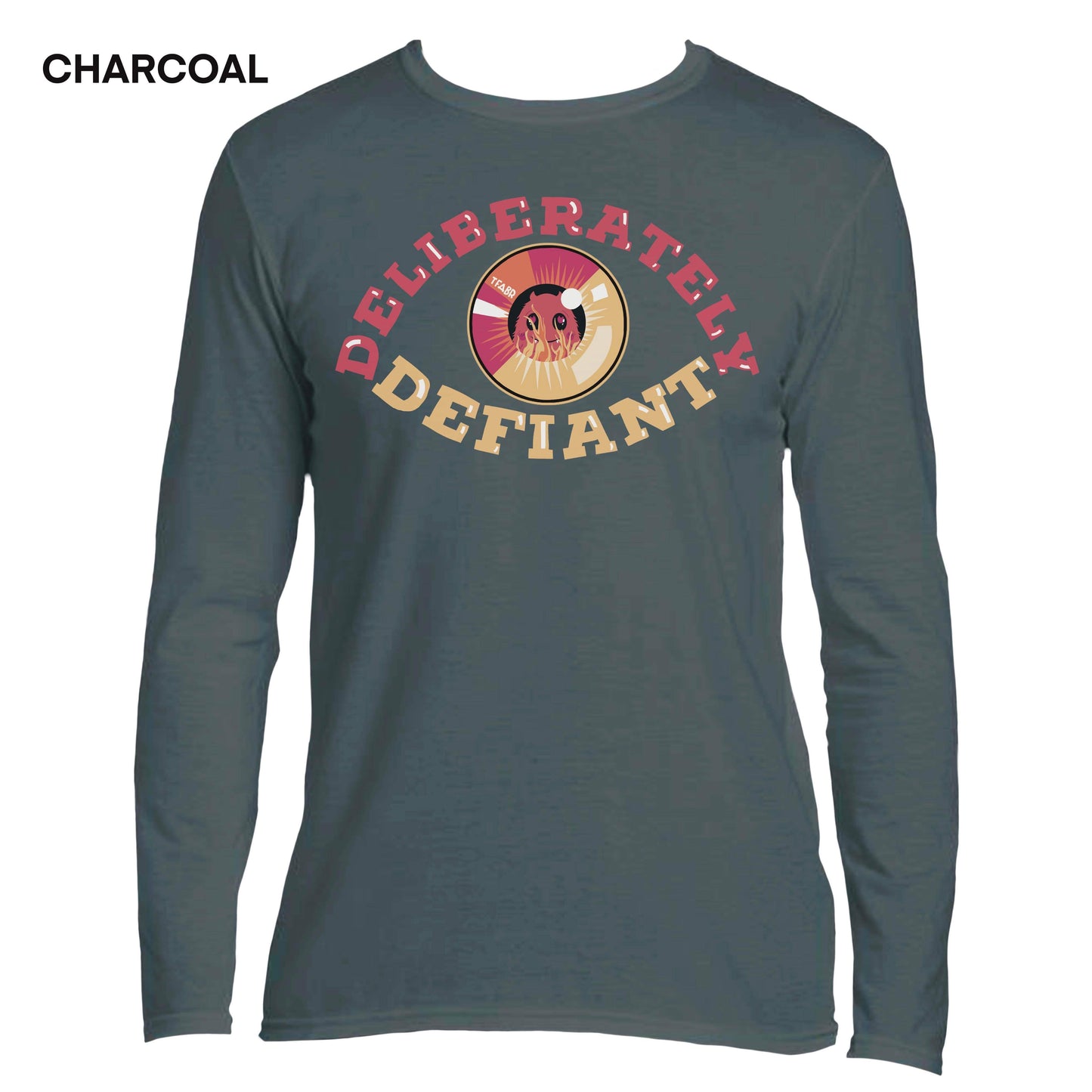 Deliberately Defiant LongSleeve Tee