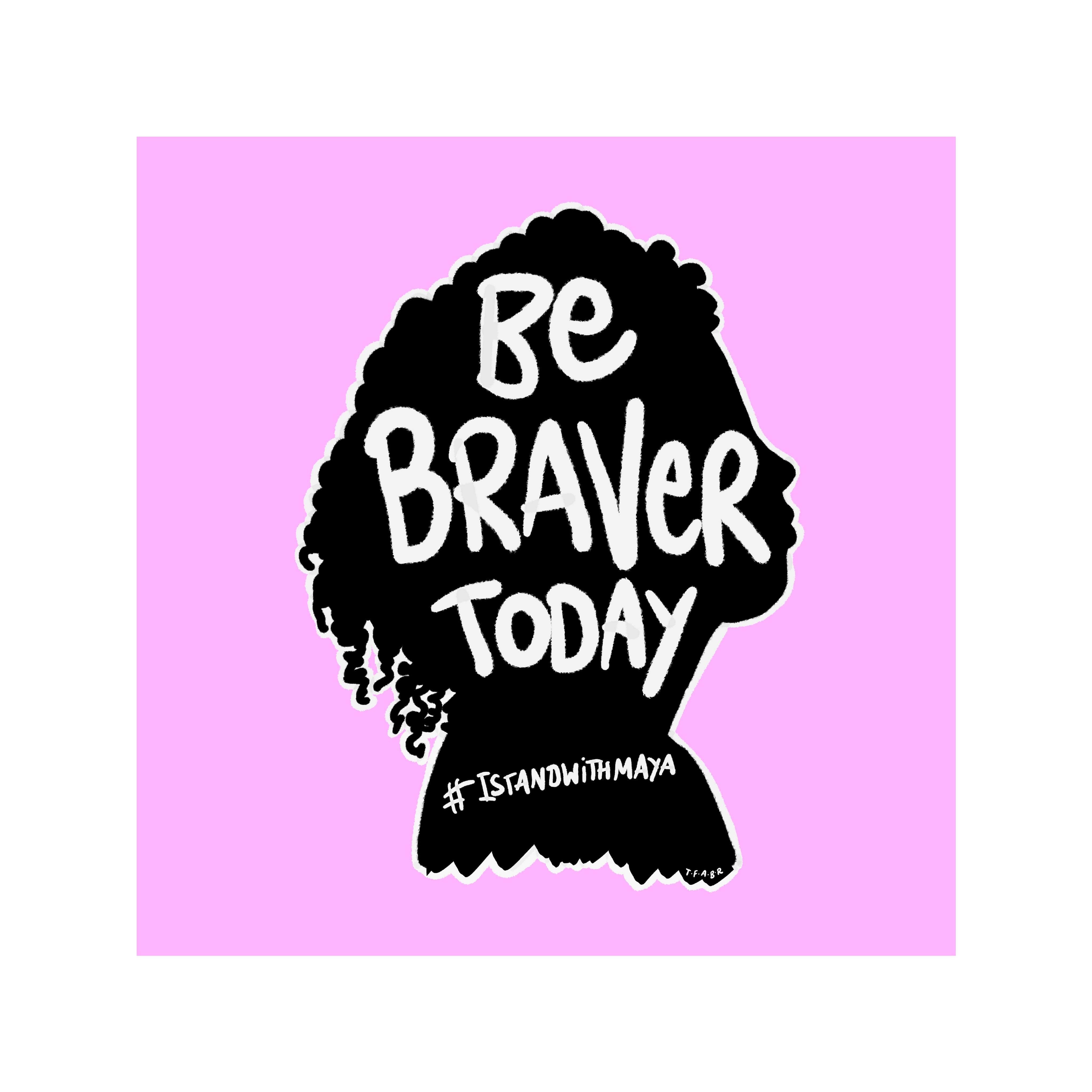 Be Braver – The Famous Artist Birdy Rose