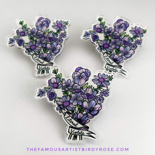Literal Violets Acrylic Pin Badge